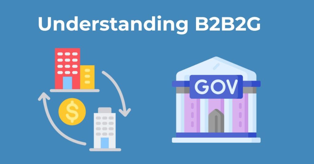 Entendiendo B2B2G: Cómo vender al gobierno a través de socios comerciales